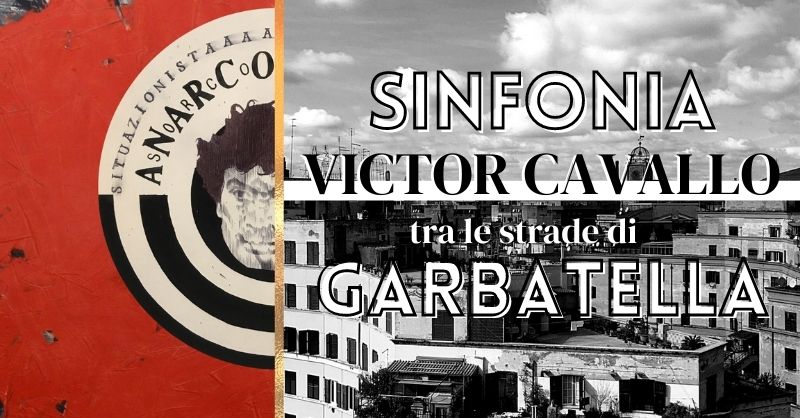 Sinfonia a Victor Cavallo tra le strade di Garbatella Sinfonia a Victor Cavallo tra le strade di Garbatella