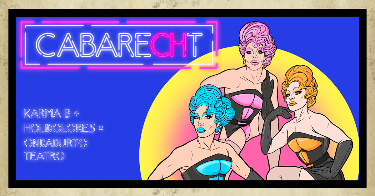 CABARECHT con KARMA B e HOLIDOLORES