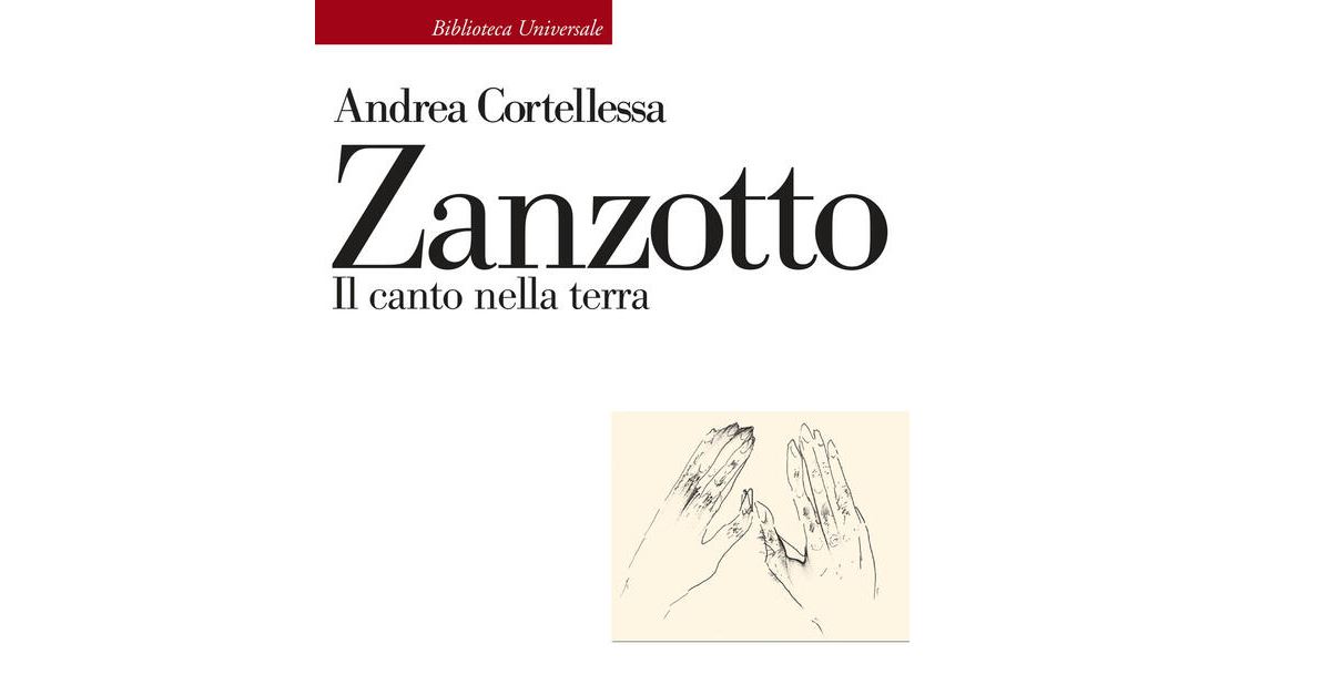 Presentazione del libro di Andrea Cortellessa: Zanzotto. Il canto nella terra