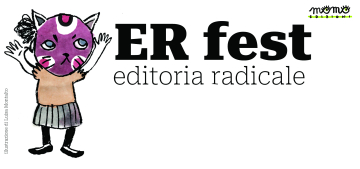 ER  FEST – FESTIVAL DELL’EDITORIA RADICALE