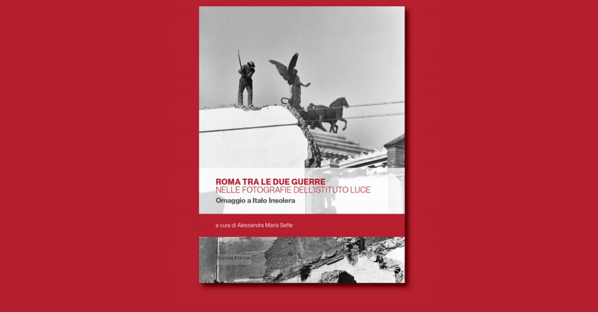 Presentazione del libro Roma tra le due guerre. Nelle fotografie dell’Istituto Luce