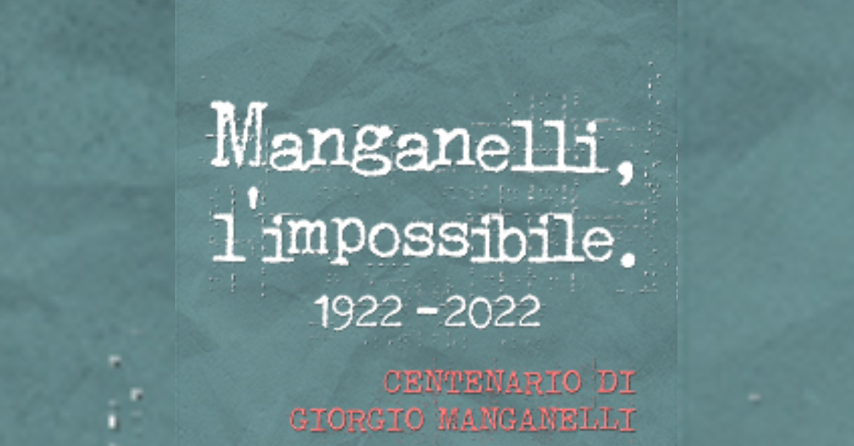 Manganelli, l’impossibile. 1922-2022