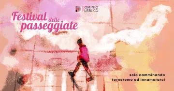 Festival delle passeggiate – solo camminando torneremo ad innamorarci 2023