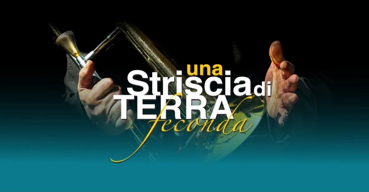 UNA STRISCIA DI TERRA FECONDA – XXVI edizione