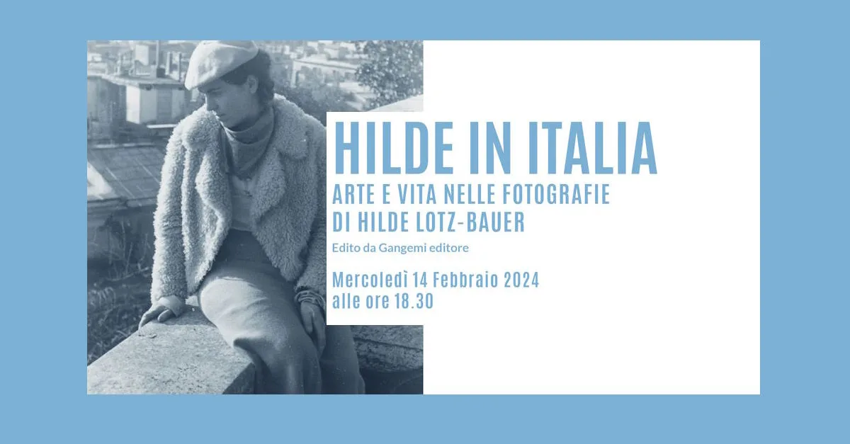 Presentazione del catalogo della mostra Hilde in Italia. Arte e Vita nelle fotografie di Hilde Lotz-Bauer