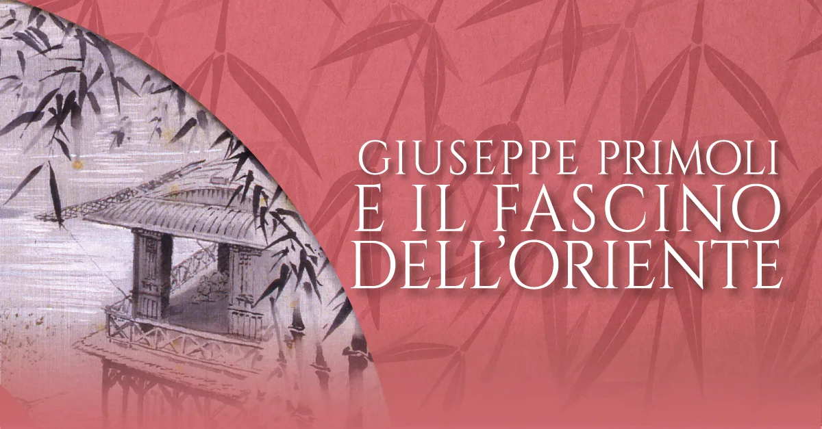 Giuseppe Primoli e il fascino dell’Oriente