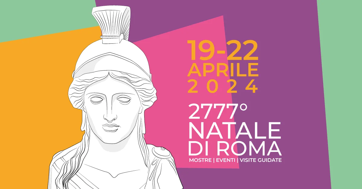 NATALE DI ROMA 2024 – quattro giorni di celebrazioni per il 2777˚ compleanno della città