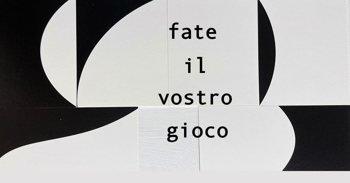 Fate il vostro gioco