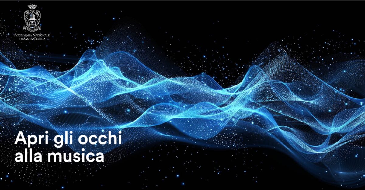 Accademia Nazionale di Santa Cecilia 2024 – 2025 | Apri gli occhi alla musica Accademia Nazionale di Santa Cecilia 2024 – 2025 | Apri gli occhi alla musica