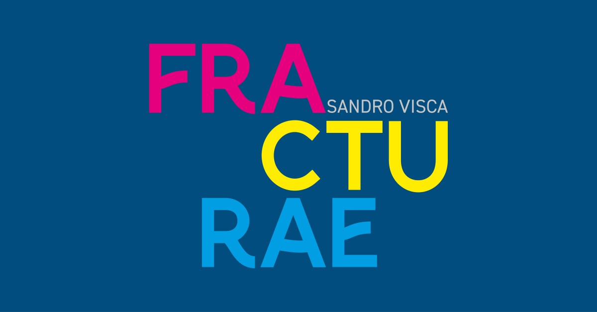 Sandro Visca – Fracturae