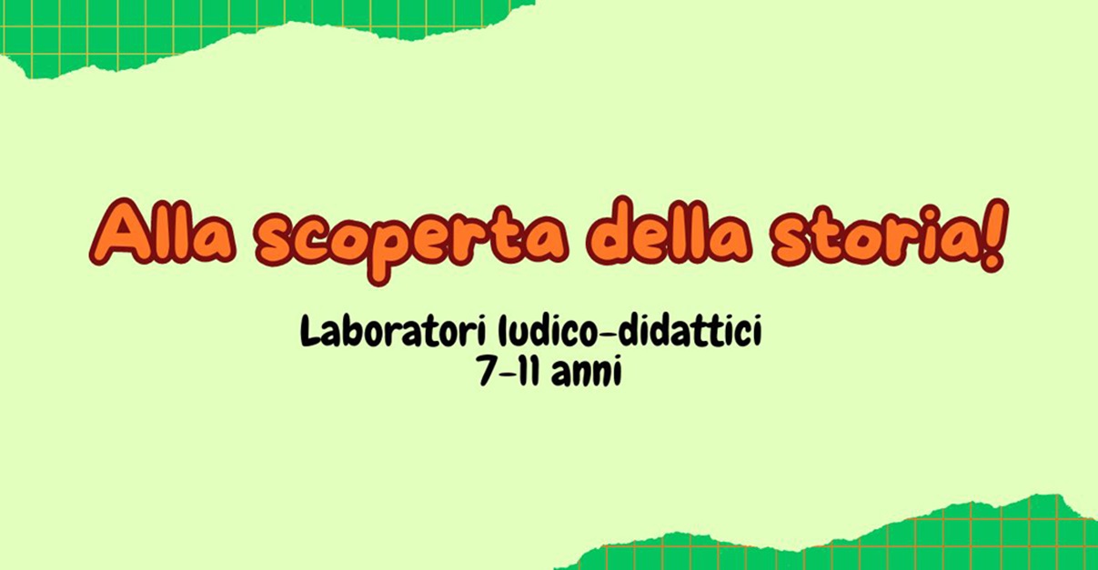Alla scoperta della storia! Laboratori ludico-didattici