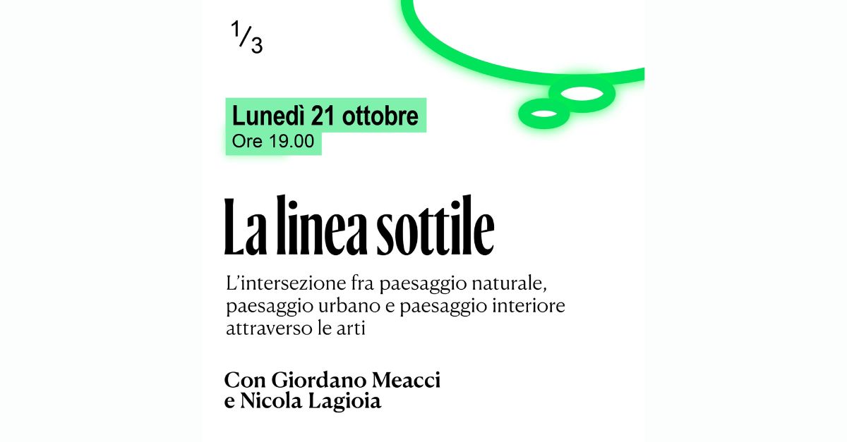 La linea sottile – L’intersezione fra paesaggio naturale, paesaggio urbano e paesaggio interiore attraverso le arti