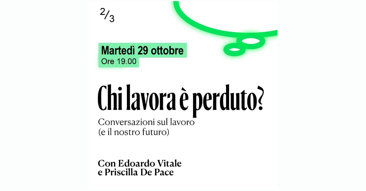 Chi lavora è perduto? Conversazioni sul lavoro (e il nostro futuro)