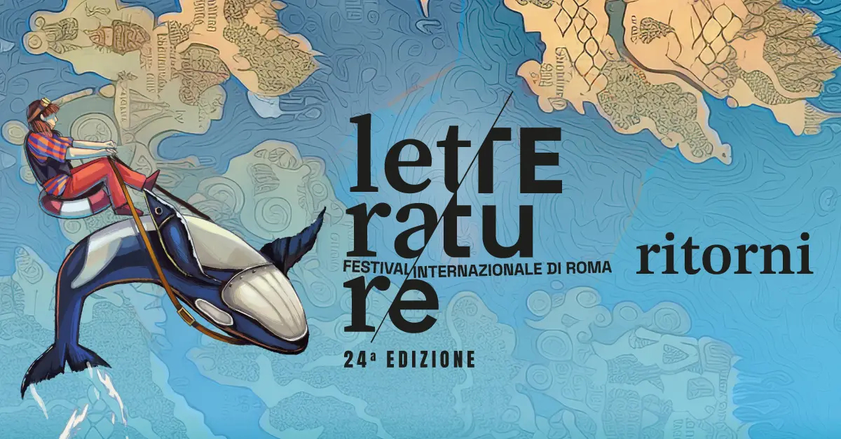 LETTERATURE Festival internazionale di Roma – Ritorni