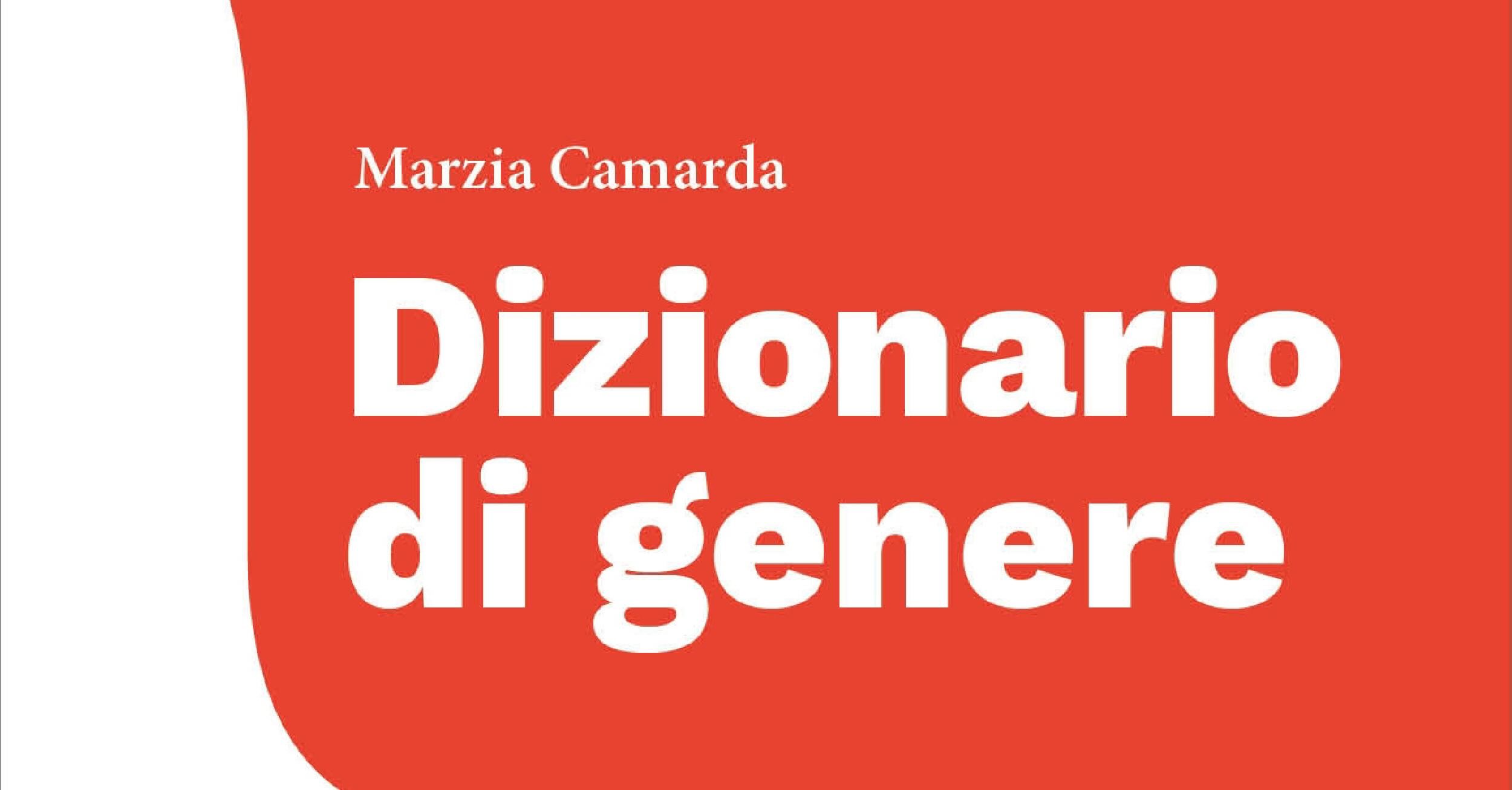 “DIZIONARIO DI GENERE. DEFINIZIONI E RELAZIONI PER LA COMPRENSIONE DEI FENOMENI SOCIALI LEGATI AL GENERE”