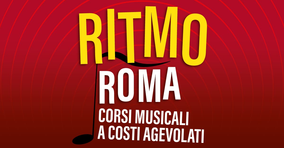 RITMO ROMA! 2025. I CORSI DI EDUCAZIONE MUSICALE A COSTI AGEVOLATI PER RAGAZZE E RAGAZZI DAI 6 AI 16 ANNI 