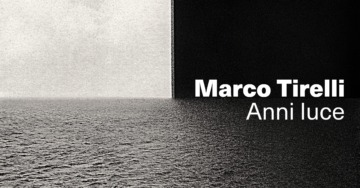 Marco Tirelli | Anni luce
