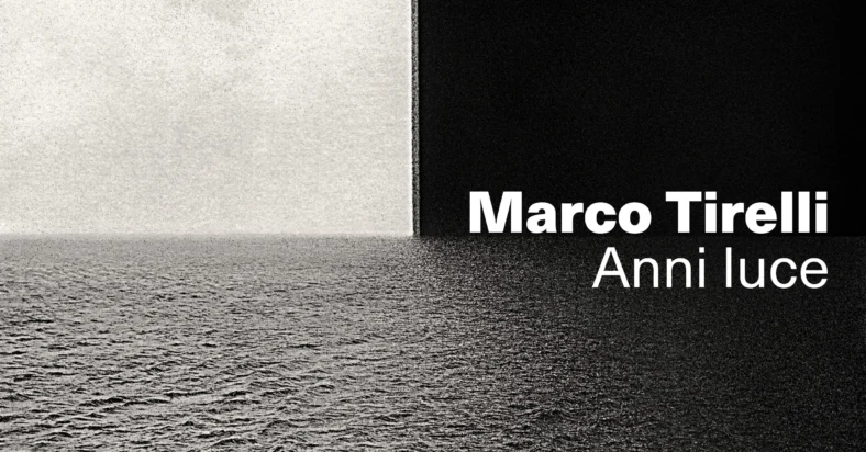 Marco Tirelli | Anni luce