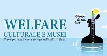 Welfare culturale e Musei. Buone pratiche e nuove sinergie nella città di Roma
