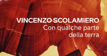 VINCENZO SCOLAMIERO. CON QUALCHE PARTE DELLA TERRA