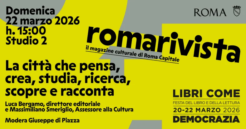 ROMARIVISTA. LA CITTÀ CHE PENSA, CREA, STUDIA, RICERCA, SCOPRE E RACCONTA