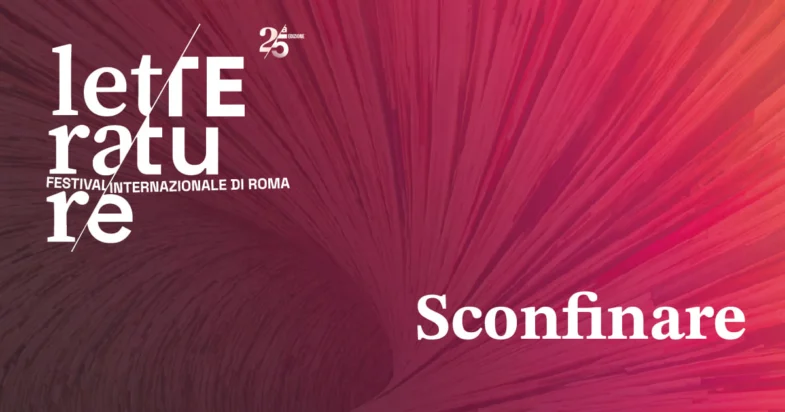 LETTERATURE Festival Internazionale di Roma – XXV edizione